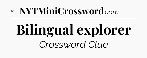 Bilingual explorer - WSJ Crossword