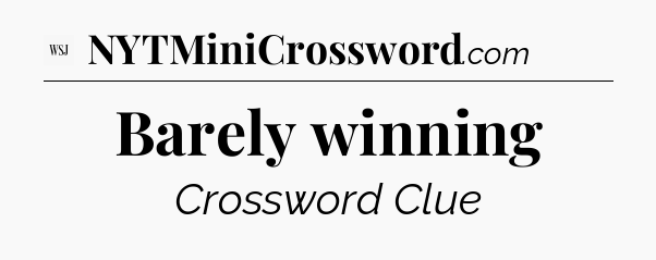 Barely winning - WSJ Crossword