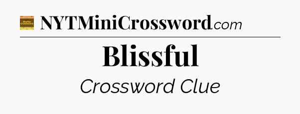 Blissful crossword clue Eugene Sheffer