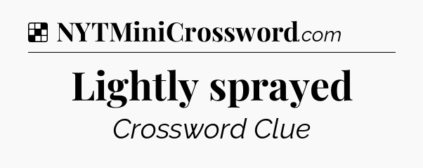 Solution: Lightly sprayed - NYT Crossword