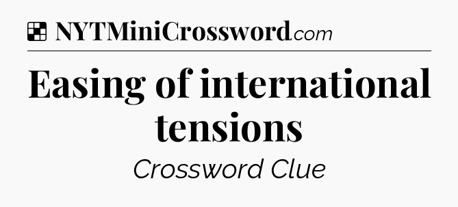 Solution: Easing of international tensions - NYT Crossword
