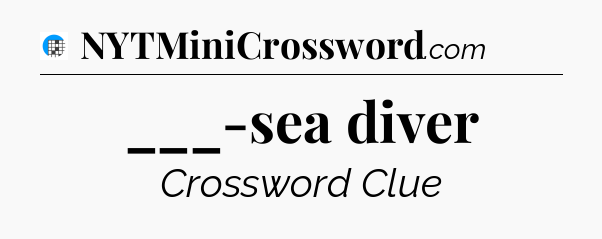 ___-sea diver Crossword Clue