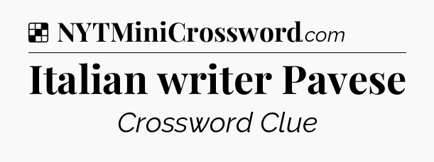 Solution: Italian writer Pavese - NYT Crossword