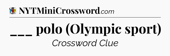 ___ polo (Olympic sport) Crossword Clue