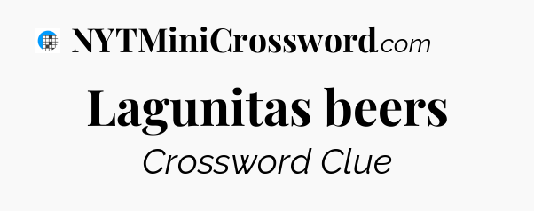 Lagunitas beers Crossword Clue