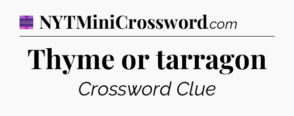 Thyme or tarragon - Thomas Joseph Crossword