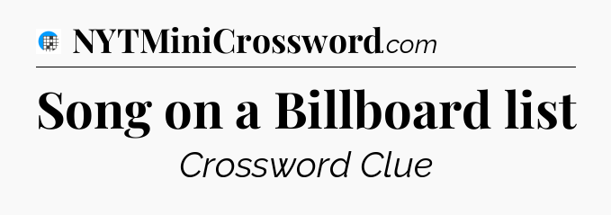 Song on a Billboard list Crossword Clue
