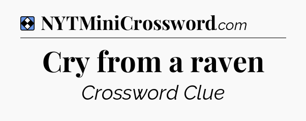 Solution: Cry from a raven - NYT Mini Crossword