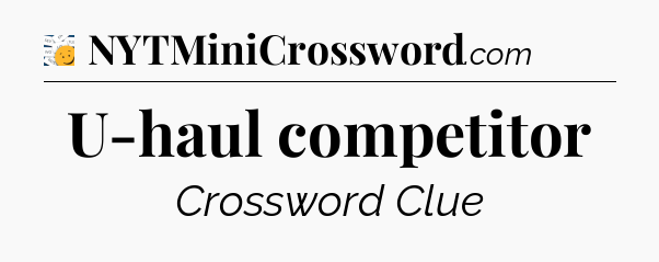 U-haul competitor - 7 Little Words