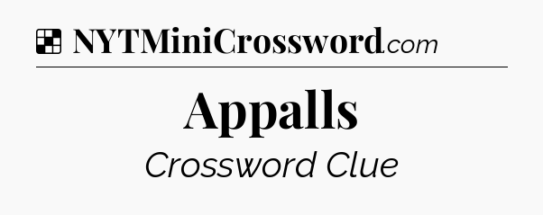Solution: Appalls - NYT Crossword