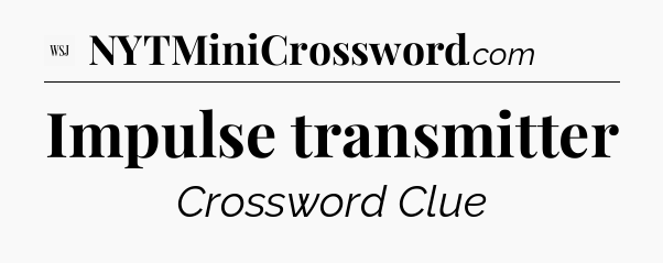Impulse transmitter - WSJ Crossword