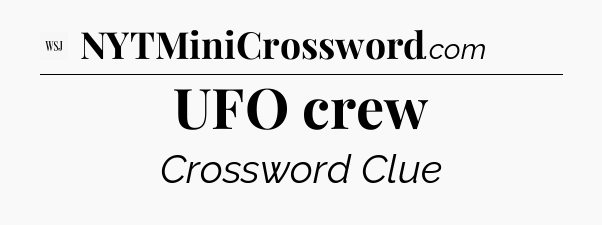 UFO crew - WSJ Crossword