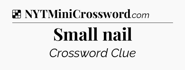 Solution: Small nail - NYT Crossword