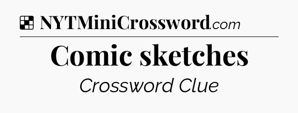 Solution: Comic sketches - NYT Crossword