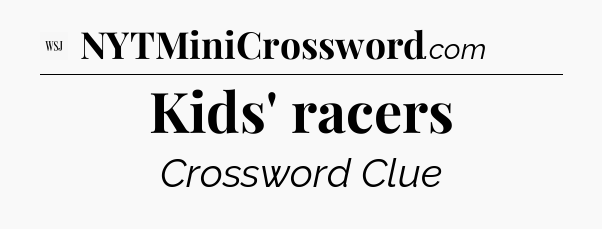 Kids' racers - WSJ Crossword
