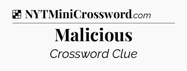 Solution: Malicious - NYT Crossword