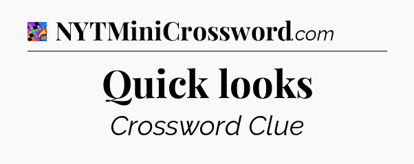Quick looks Crossword Clue