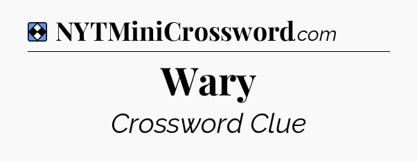 Solution: Wary - NYT Mini Crossword