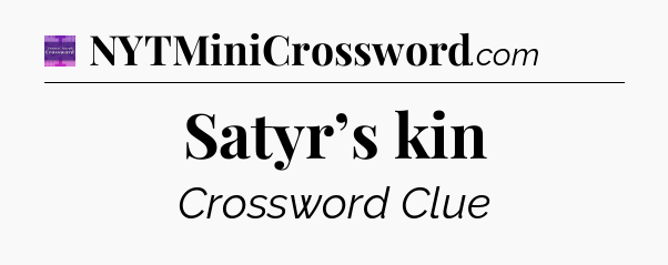 Satyr’s kin - Thomas Joseph Crossword