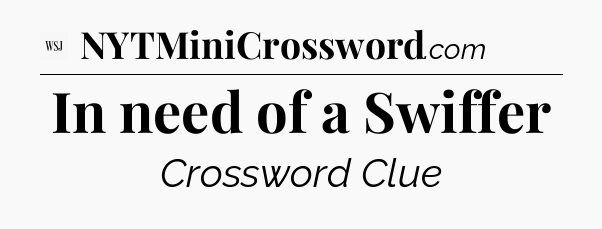 In need of a Swiffer - WSJ Crossword
