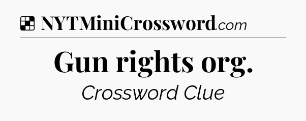 Solution: Gun rights org - NYT Crossword