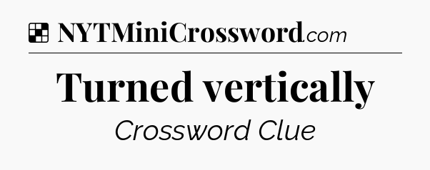Solution: Turned vertically - NYT Crossword
