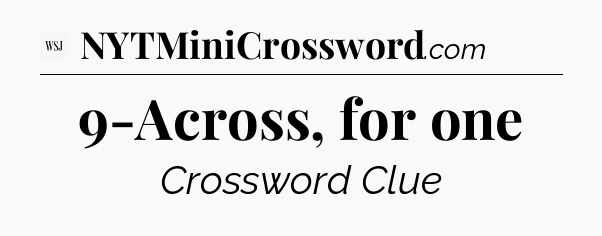 9-Across, for one - WSJ Crossword