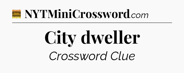 City dweller - Eugene Sheffer Crossword