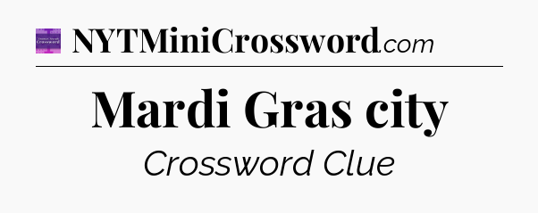 Mardi Gras city - Thomas Joseph Crossword