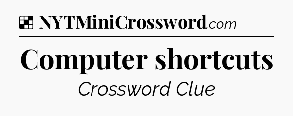 Solution: Computer shortcuts - NYT Crossword