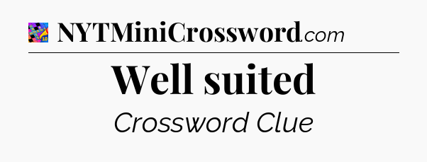 Well suited Crossword Clue