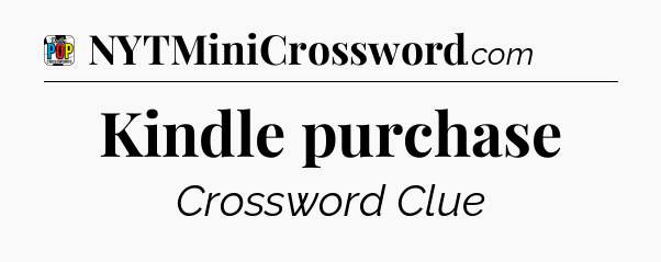 Kindle purchase Crossword Clue