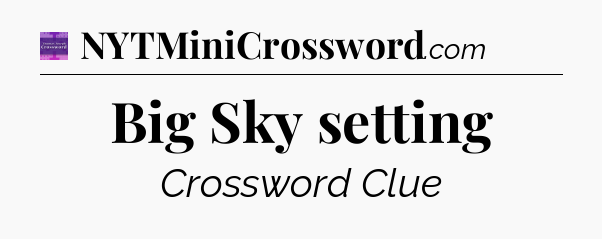 Big Sky setting - Thomas Joseph Crossword