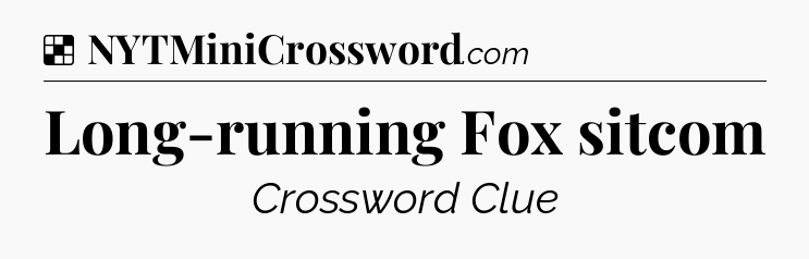 Solution: Long-running Fox sitcom - NYT Crossword