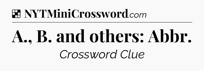 Solution: A., B. and others: Abbr - NYT Crossword