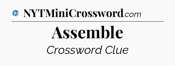 Assemble Crossword Clue