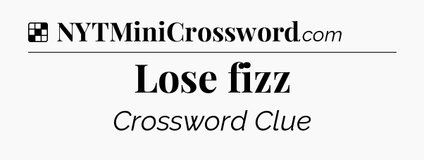 Solution: Lose fizz - NYT Crossword