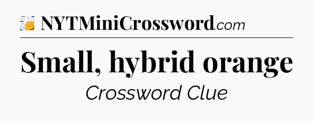 Small, hybrid orange - 7 Little Words