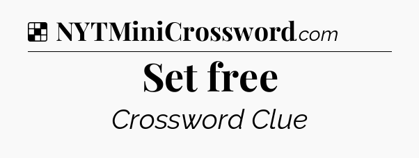 Solution: Set free - NYT Crossword