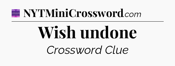 Wish undone - Thomas Joseph Crossword