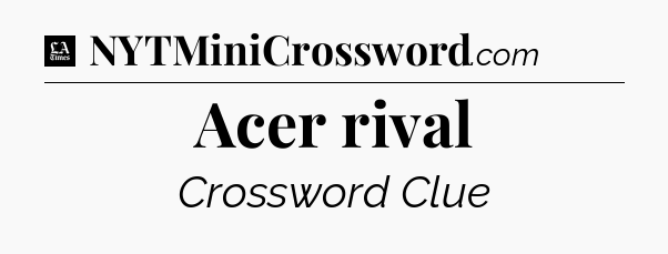 Acer rival - LA Times Crossword