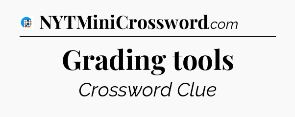 Grading tools Crossword Clue