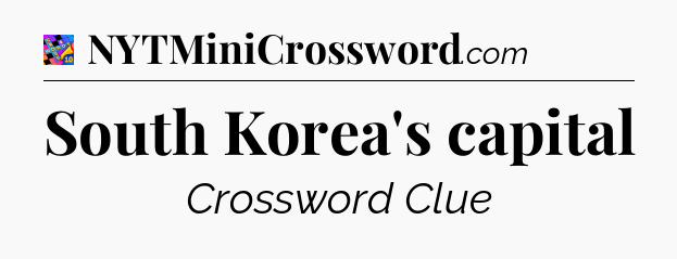 South Korea's capital Crossword Clue