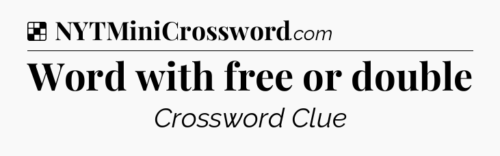 Solution: Word with free or double - NYT Crossword