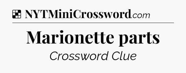 Solution: Marionette parts - NYT Crossword