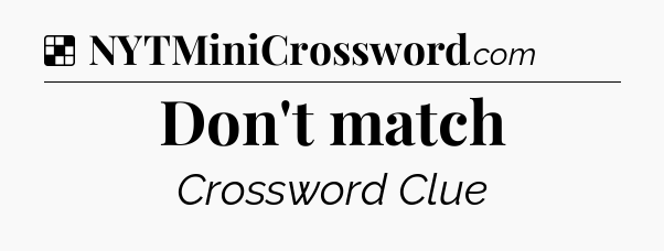 Solution: Don't match - NYT Crossword
