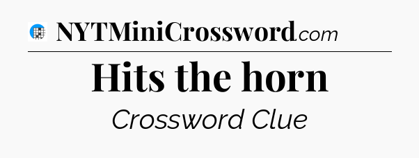 Hits the horn Crossword Clue