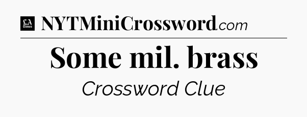 Some mil. brass - LA Times Crossword