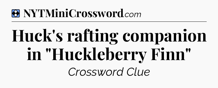 Solution: Huck's rafting companion in 