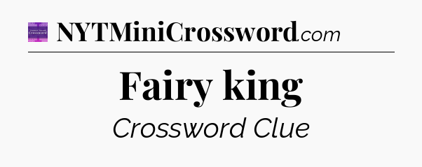 Fairy king - Thomas Joseph Crossword